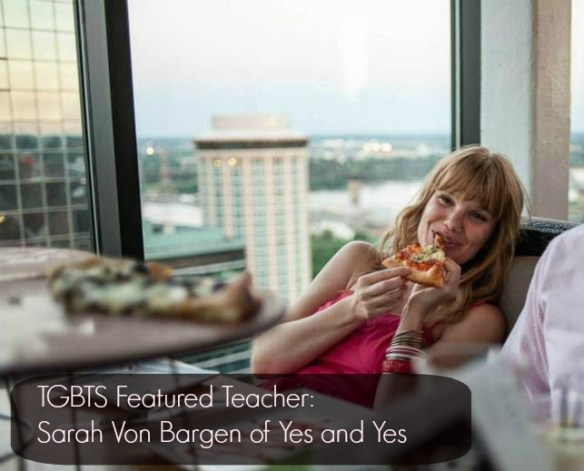tgbts featured teacher sarah von bargen of yes and yes