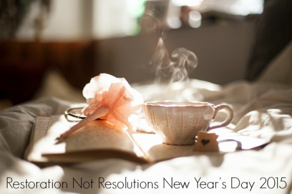 restoration not resolutions 2015 writing tea